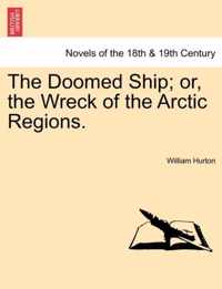 The Doomed Ship; Or, the Wreck of the Arctic Regions.