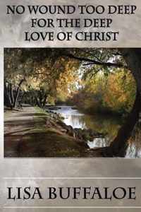 No Wound Too Deep For The Deep Love Of Christ