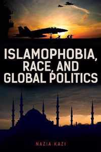 Islamophobia, Race, and Global Politics