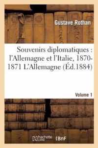 Souvenirs Diplomatiques: l'Allemagne Volume 1