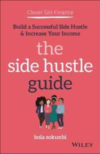 Clever Girl Finance - The Side Hustle Guide - Build a Successful Side Hustle & Increase Your Income