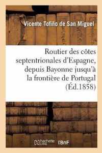 Routier Des Cotes Septentrionales d'Espagne, Depuis Bayonne Jusqu'a La Frontiere de Portugal: