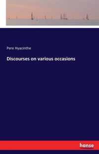 Discourses on various occasions