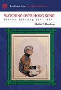 Watching Over Hong Kong: Private Policing 1841-1941