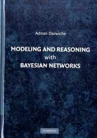 Modeling and Reasoning with Bayesian Networks