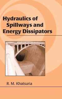 Hydraulics of Spillways and Energy Dissipators