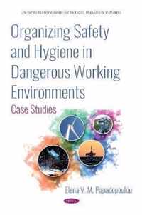 Organizing Safety and Hygiene in Dangerous Working Environments