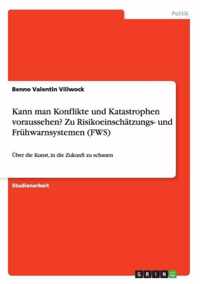 Kann man Konflikte und Katastrophen voraussehen? Zu Risikoeinschatzungs- und Fruhwarnsystemen (FWS)