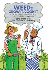 Weed: Grow It, Cook It