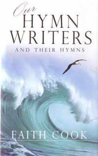 Our Hymn Writers and Their Hymns