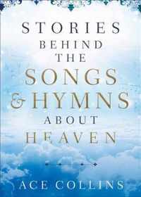 Stories behind the Songs and Hymns about Heaven