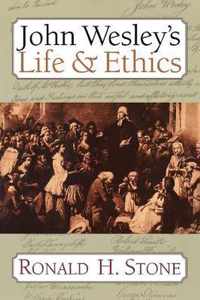 John Wesley's Life & Ethics / Ronald H. Stone.