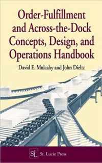 Order-Fulfillment and Across-The-Dock Concepts, Design, and Operations Handbook