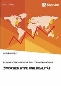 Zwischen Hype und Realitat. Der Finanzsektor und die Blockchain-Technologie