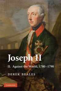 Joseph II: Volume 2, Against the World, 1780â1790