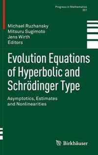 Evolution Equations of Hyperbolic and Schrödinger Type: Asymptotics, Estimates and Nonlinearities