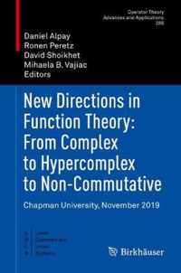 New Directions in Function Theory: From Complex to Hypercomplex to Non-Commutative