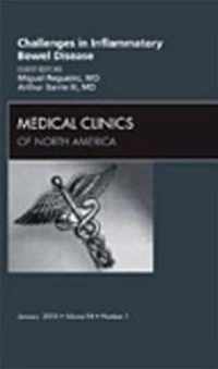 Challenges in Inflammatory Bowel Disease, An Issue of Medical Clinics of North America