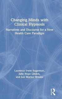 Changing Minds with Clinical Hypnosis