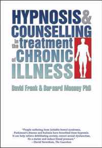 Hypnosis and Counselling in the Treatment of Chronic Illness (Hardback)