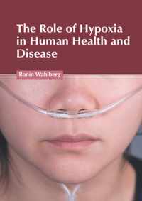 The Role of Hypoxia in Human Health and Disease