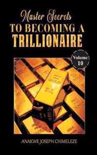 Master Secrets to becoming a trillionaire