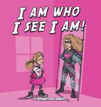 I Am Who I See I Am