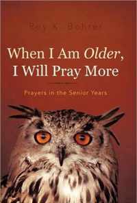 When I Am Older, I Will Pray More