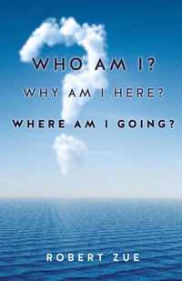 Who Am I? Why Am I Here? Where Am I Going?