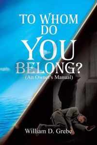 To Whom Do You Belong?