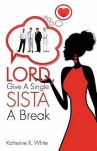 Lord, Give a Single Sista a Break