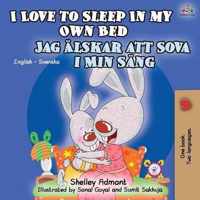 I Love to Sleep in My Own Bed (English Swedish Bilingual Book)