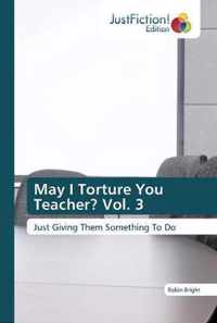 May I Torture You Teacher? Vol. 3