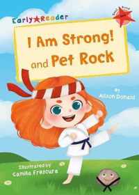 I Am Strong! and Pet Rock