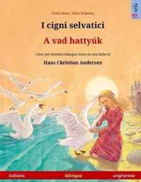 I cigni selvatici - A vad hattyuk (italiano - ungherese)