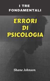 I Tre Fondamentali Errori Di Psicologia