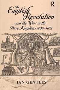 The English Revolution and the Wars in the Three Kingdoms, 1638-1652