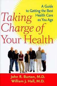 Taking Charge of Your Health  A Guide to Getting the Best Health Care as You Age