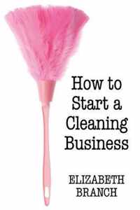 How To Start A Cleaning Business