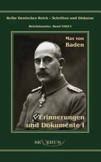 Prinz Max von Baden. Erinnerungen und Dokumente I