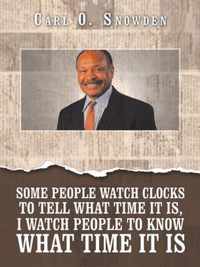 Some People Watch Clocks to Tell What Time It Is, I Watch People to Know What Time It Is