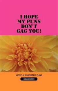 I Hope My Puns Don't Gag You!