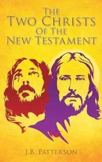 The Two Christs Of The New Testament