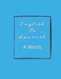 Can I Learn To Translate English To Spanish A Words? Yes, I Can!