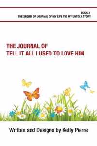 The Journal of Tell It All I Used to Love Him