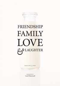 Friendship, Family, Love & Laughter