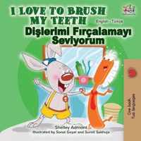 I Love to Brush My Teeth (English Turkish Bilingual Book)