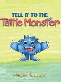 Tell It To The Tattle Monster