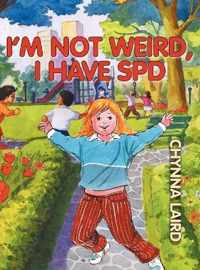 I'm Not Weird, I Have Sensory Processing Disorder (SPD)