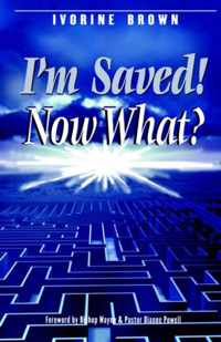 I'm Saved! Now What?